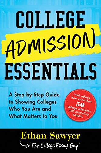 College Admission Essentials A Step-by-Step Guide to Showing Colleges Who You A [Paperback]