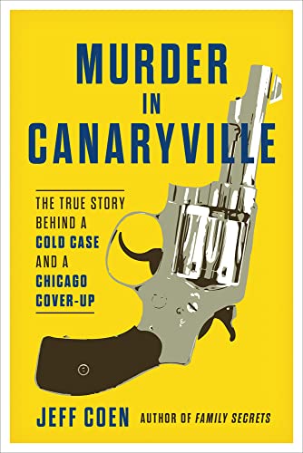 Murder in Canaryville The True Story Behind a Cold Case and a Chicago Cover-Up [Paperback]