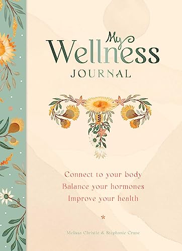 My Wellness Journal Connect to Your Body, Balance Your Hormones, Improve Your H [Spiral bound]