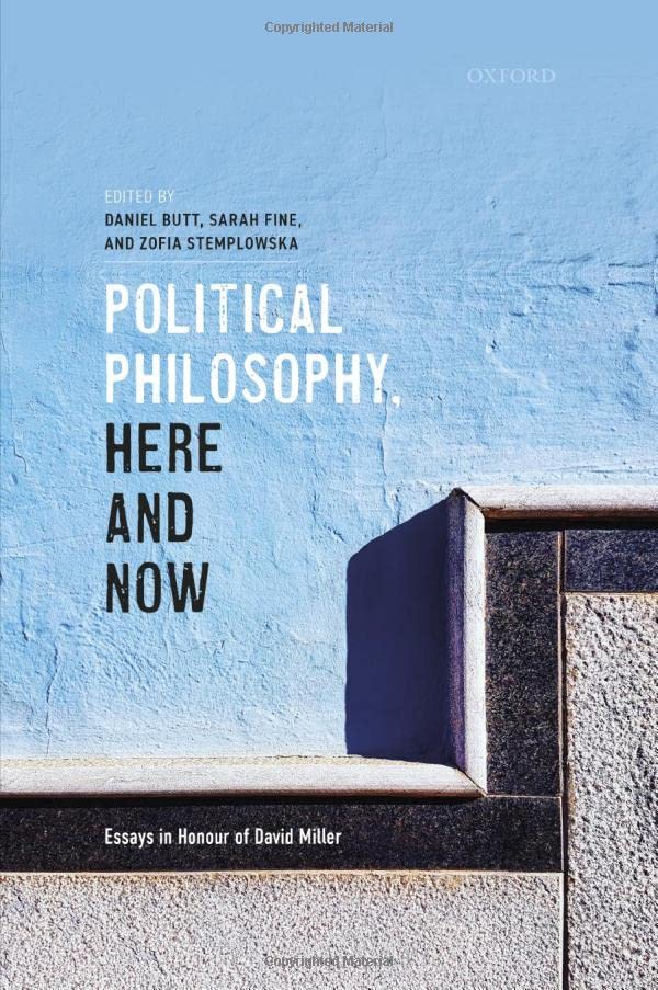 Political Philosophy, Here and Now Essays in Honour of David Miller [Hardcover]