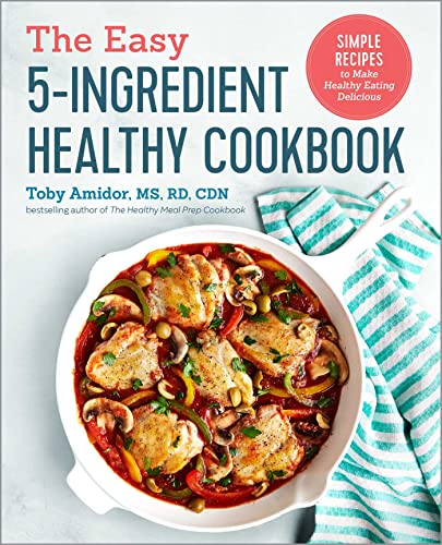 The Easy 5-Ingredient Healthy Cookbook Simple Recipes to Make Healthy Eating De [Paperback]