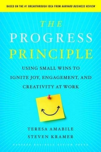 The Progress Principle Using Small Wins to Ignite Joy, Engagement, and Creativi [Hardcover]