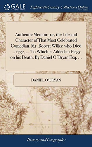 Authentic Memoirs or, the Life and Character of That Most Celebrated Comedian, M [Hardcover]
