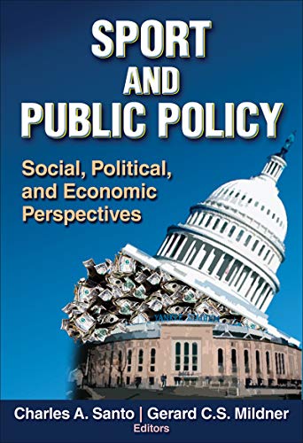 Sport and Public Policy Social, Political, and Economic Perspectives [Hardcover]