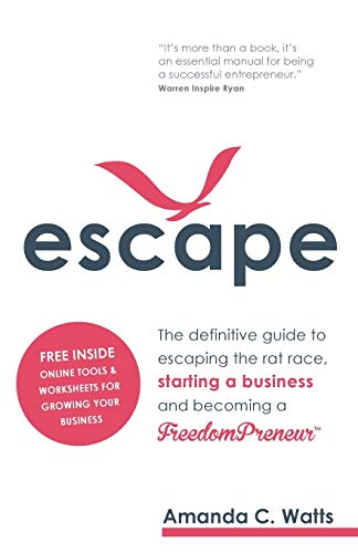 Escape The Definitive Guide To Escaping The Rat Race, Starting A Business And B [Paperback]