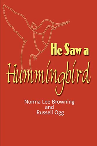 He Saw A Hummingbird How The Tiniest Bird And A Man's Indomitable Spirit Combin [Paperback]
