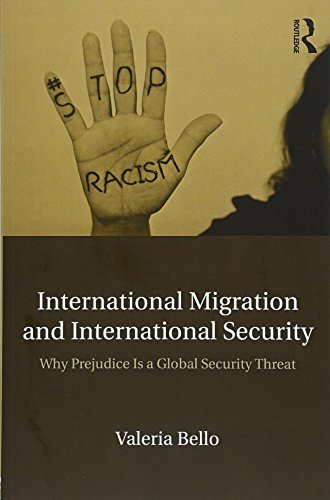 International Migration and International Security Why Prejudice Is a Global Se [Paperback]