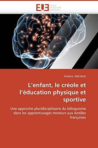 L'enfant, Le Crole Et L'ducation Physique Et Sportive Une Approche Pluridisci [Paperback]