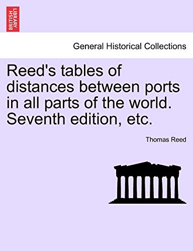 Reed's Tables of Distances Between Ports in All Parts of the World Seventh Editi [Paperback]