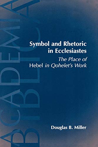 Symbol And Rhetoric In Ecclesiastes The Place Of Hebel In Qohelet's Work (acade [Paperback]