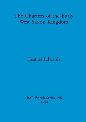 The Charters of the Early West Saxon Kingdom [Paperback]