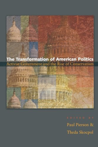 The Transformation of American Politics Activist Government and the Rise of Con [Paperback]
