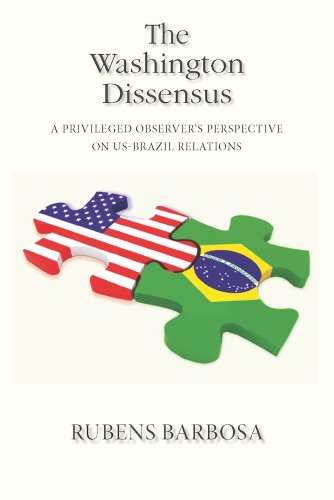 The Washington Dissensus A Privileged Observer's Perspective On Us-Brazil Relat [Paperback]
