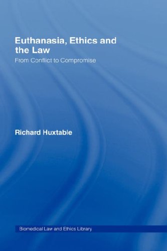 Euthanasia, Ethics and the Law From Conflict to Compromise [Hardcover]