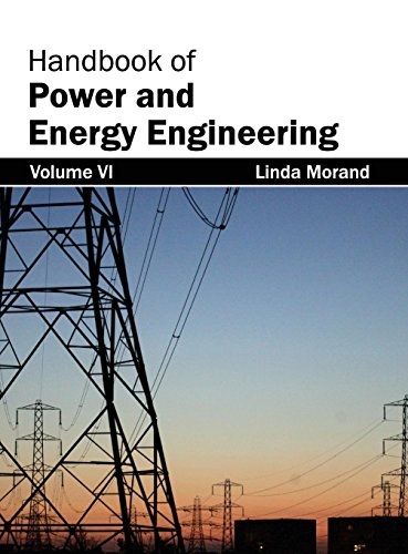 Handbook of Power and Energy Engineering Volume VI [Hardcover]