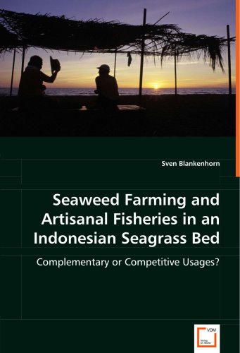 Seaweed Farming and Artisanal Fisheries in an Indonesian Seagrass Bed [Paperback]