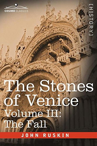 Stones of Venice,Volume III the Fall [Hardcover]