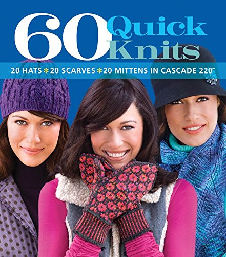 60 Quick Knits 20 Hats*20 Scarves*20 Mittens in Cascade 220  [Paperback]