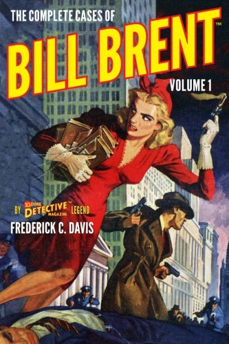 The Complete Cases Of Bill Brent, Volume 1 (the Dime Detective Library) [Paperback]
