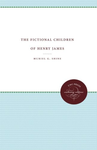 The Fictional Children Of Henry James (unc Press Enduring Editions) [Paperback]