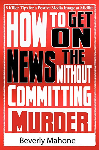 How To Get On The News Without Committing Murder [Paperback]