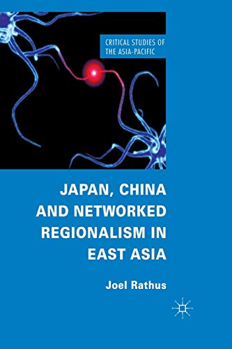Japan, China and Networked Regionalism in East Asia [Paperback]