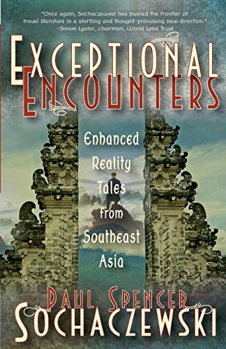 Exceptional Encounters Enhanced Reality Tales From Southeast Asia [Paperback]