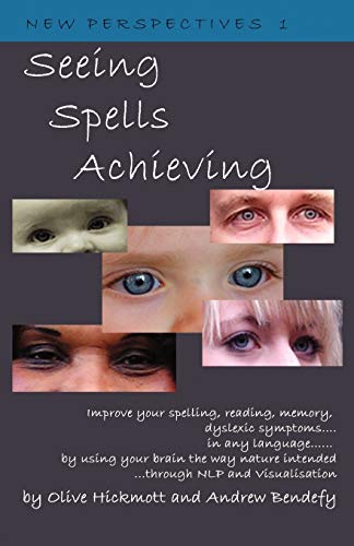 Dyslexia Seeing Spells Achieving Improve Your Spelling, Reading, Memory, Dysle [Paperback]