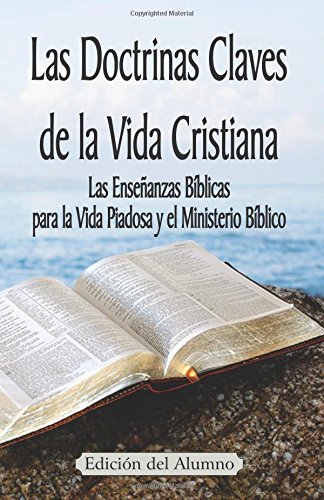 Las Doctrinas Claves De La Vida Cristiana (edicin Del Alumno) Las Enseanzas B [Paperback]