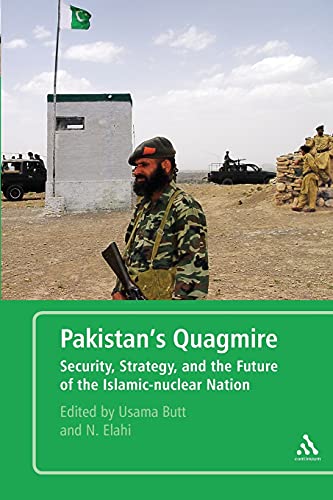 Pakistan's Quagmire Security, Strategy, and the Future of the Islamic-nuclear N [Paperback]