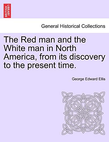 The Red Man And The White Man In North America, From Its Discovery To The Presen [Paperback]