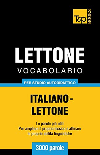 Vocabolario Italiano-Lettone Per Studio Autodidattico - 3000 Parole (italian Edi [Paperback]