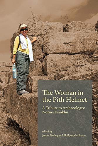The Woman in the Pith Helmet A Tribute to Archaeologist Norma Franklin [Hardcover]