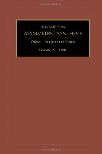 Advances in Asymmetric Synthesis [Hardcover]