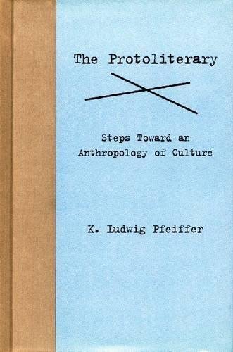 The Protoliterary Steps Toward an Anthropology of Culture [Hardcover]