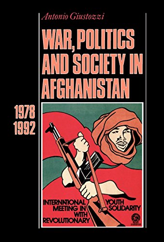 War, Politics And Society In Afghanistan, 1978-1992 [Hardcover]