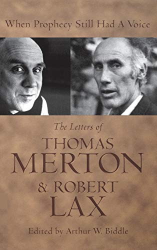 When Prophecy Still Had A Voice The Letters Of Thomas Merton And Robert Lax [Hardcover]
