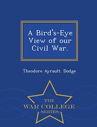 A Bird's-Eye View Of Our Civil War. - War College Series [Paperback]