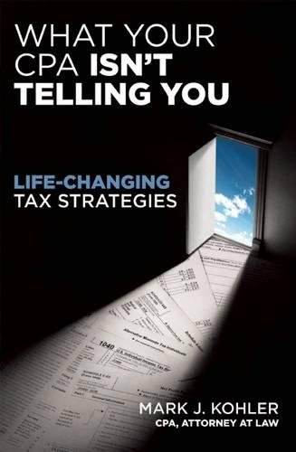 What Your CPA Isn't Telling You Life-Changing Tax Strategies [Paperback]