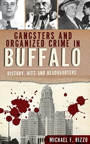 Gangsters and Organized Crime in Buffalo  History, Hits and Headquarters [Hardcover]
