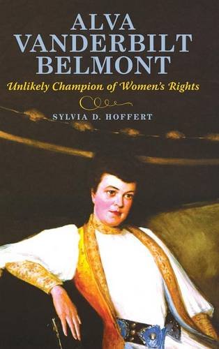 Alva Vanderbilt Belmont Unlikely Champion of Women's Rights [Hardcover]