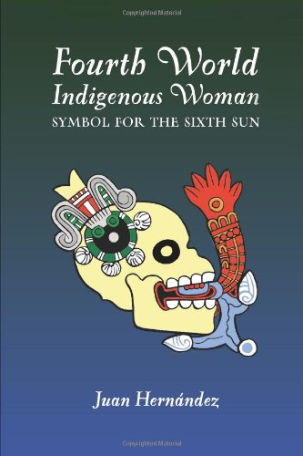 Fourth World Indigenous Woman  Symbol for the Sixth Sun [Paperback]