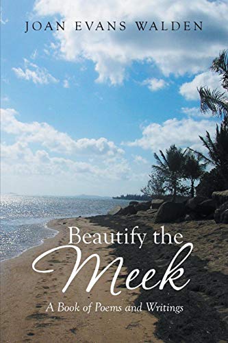 Beautify The Meek A Book Of Poems And Writings [Paperback]