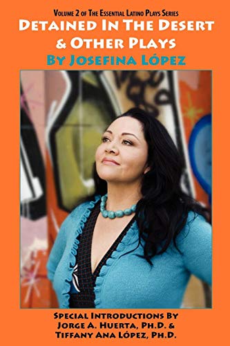 Detained In The Desert & Other Plays By Josefina Lpez [Paperback]