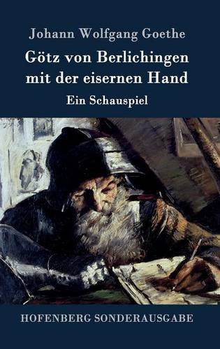 Gotz Von Berlichingen Mit Der Eisernen Hand (german Edition) [Hardcover]