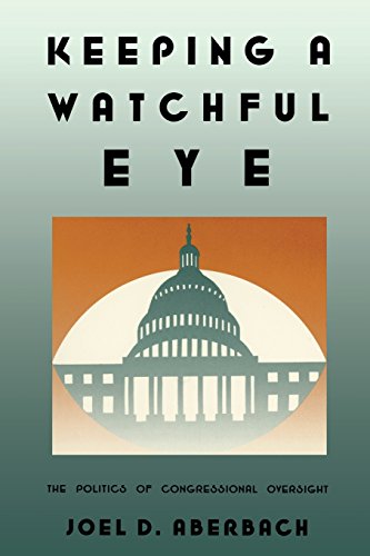 Keeping a Watchful Eye The Politics of Congressional Oversight [Paperback]