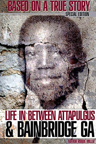 Life in Between Attapulgus and Bainbridge, Ga [Paperback]