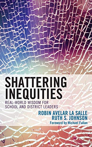 Shattering Inequities Real-World Wisdom for School and District Leaders [Hardcover]