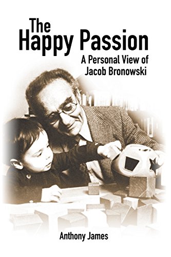 The Happy Passion A Personal View of Jacob Bronowski [Paperback]