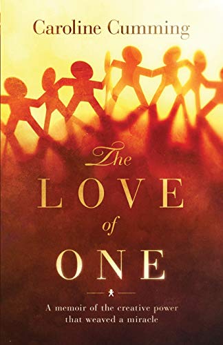 The Love Of One A Memoir Of The Creative Power That Weaved A Miracle [Paperback]